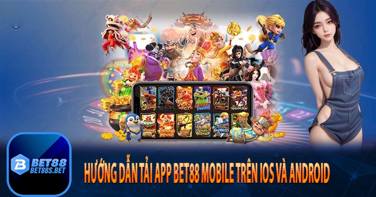 Hướng dẫn tải app Bet88 mobile trên IOS và Android